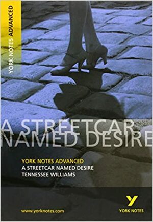 York Notes on Tennessee Williams\' Streetcar Named Desire (York Notes Advanced) by Hana Sambrook