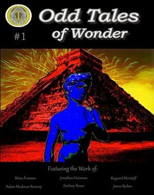 Odd Tales of Wonder #1 by James Ruben, Rogaard Montieff, Brian Furman, Jonathan Huisman, Zachary Rouse, Adam Mudman Bezecny