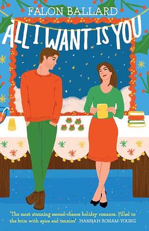 All I Want Is You: The Dreamiest New Rivals-To-lovers, Second-chance, Bookish Christmas Romance! by Falon Ballard