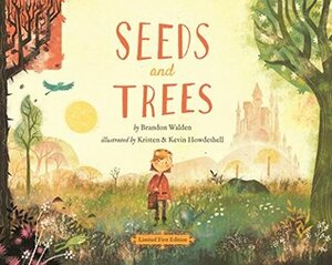 Seeds and Trees: A children's book about the power of words by Brandon Walden, Kristen and Kevin Howdeshell
