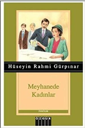 Meyhanede Kadınlar by Hüseyin Rahmi Gürpınar