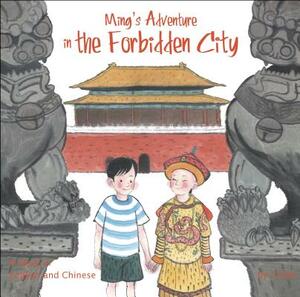 Ming's Adventure in the Forbidden City: A Story in English and Chinese by Li Jian