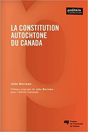 La constitution autochtone du Canada by John Borrows