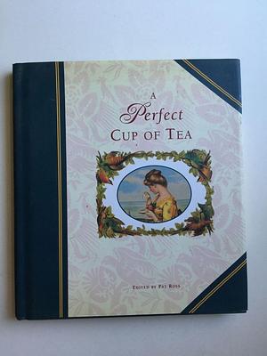 A Perfect Cup of Tea by Pat Ross