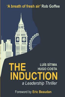 The Induction: A Leadership Thriller by S., Hugo Costa