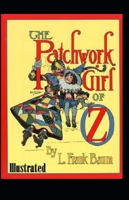 The Patchwork Girl of Oz Illustrated by L. Frank Baum