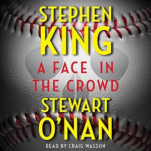 A Face in the Crowd by Stewart O’Nan, Stephen King
