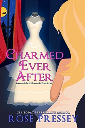Charmed Ever After by Rose Pressey Betancourt