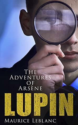 The Adventures of Arsène Lupin: Boxed-Set of 8 Novels & 20 Mystery Tales by Maurice Leblanc