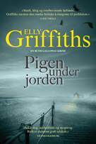Pigen under jorden by Elly Griffiths