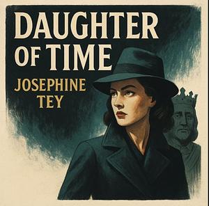 The Daughter of Time by Josephine Tey