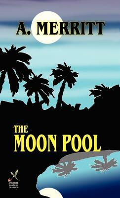 The Moon Pool by A. Merritt