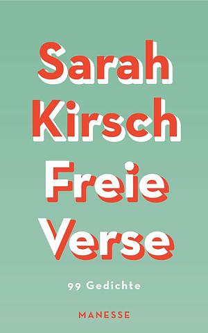 Freie Verse: 99 Gedichte by Sarah Kirsch