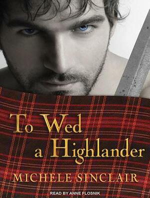 To Wed a Highlander by Michele Sinclair