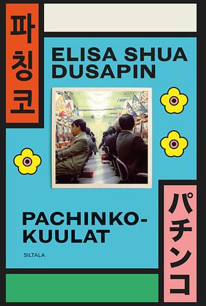 Pachinko-kuulat by Elisa Shua Dusapin