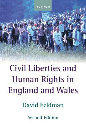 Civil Liberties and Human Rights in England and Wales by David Feldman