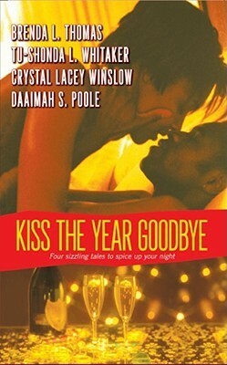 Kiss the Year Goodbye by Brenda L. Thomas, Crystal Lacey Winslow, Tu-Shonda L. Whitaker