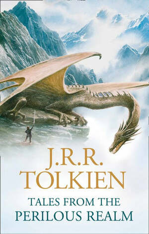 Tales from the Perilous Realm: Roverandom and Other Classic Faery Stories by J.R.R. Tolkien