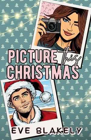 Picture This Christmas by Eve Blakely