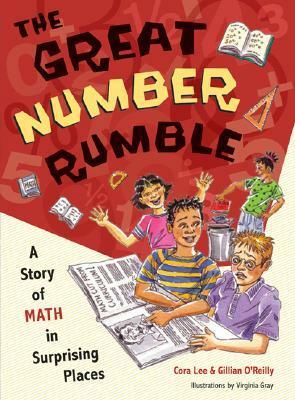 The Great Number Rumble: A Story of Math in Surprising Places by Viriginia Gray, Gillian O'Reilly, Cora Lee