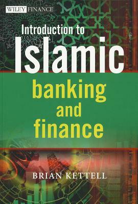 Introduction to Islamic Banking and Finance by Brian Kettell