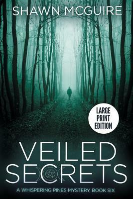 Veiled Secrets: A Whispering Pines Mystery, Book 6 by Shawn McGuire