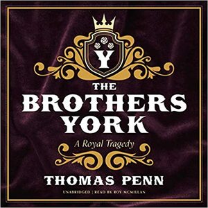 Brothers York: An English Tragedy by Thomas Penn