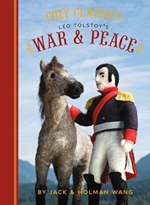 Cozy Classics: War & Peace by Holman Wang, Jack Wang, Jack Wang