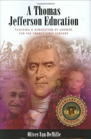 A Thomas Jefferson Education: Teaching a Generation of Leaders for the Twenty-first Century by Oliver DeMille