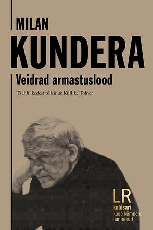 Veidrad armastuslood by Milan Kundera