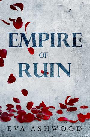 Empire of Ruin by Eva Ashwood