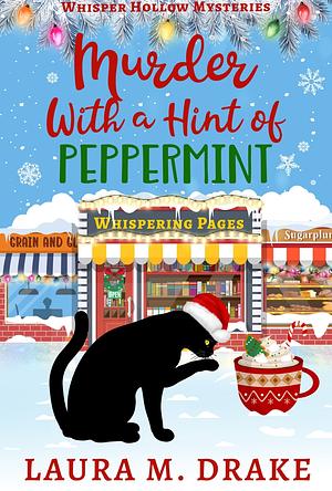 Murder With a Hint of Peppermint: Whisper Hollow Mysteries Book 2 by Laura M. Drake, Laura M. Drake