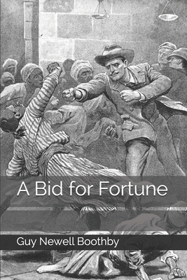 A Bid for Fortune by Guy Newell Boothby