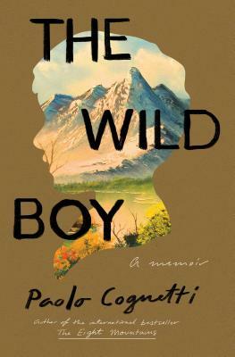 The Wild Boy: A Memoir by Paolo Cognetti