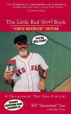 The Little Red (Sox) Book: A Revisionist Red Sox History by Bill "Spaceman" Lee, Jim Prime