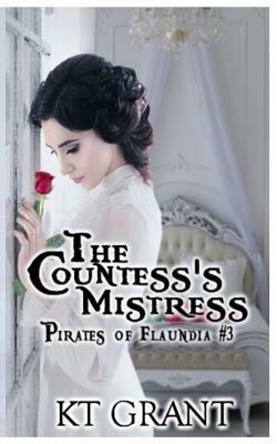 The Countess's Mistress (Pirates of Flaundia #3) by Kt Grant