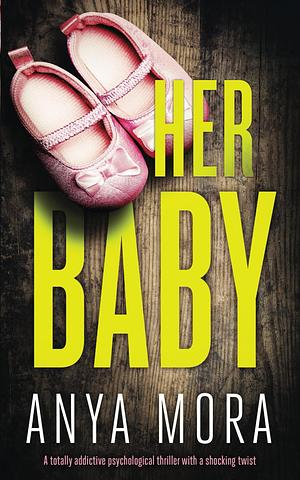 Her Baby by Anya Mora