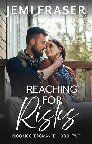 Reaching for Risks by Jemi Fraser, Jemi Fraser