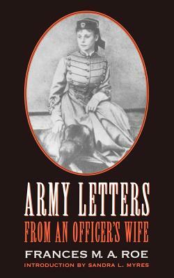 Army Letters from an Officer's Wife, 1871-1888 by Frances M. a. Roe