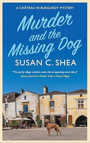 Murder and The Missing Dog by Susan C. Shea, Susan C. Shea