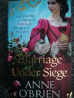 Marriage Under Siege by Anne O'Brien