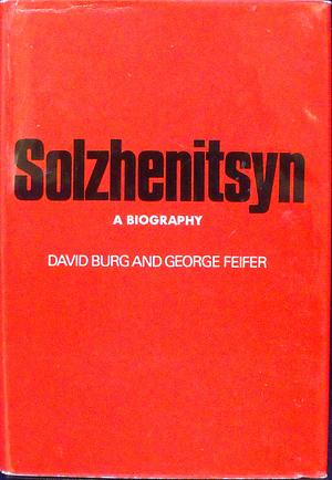 Solzhenitsyn: A Biography by David Burg