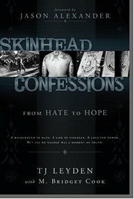 Skinhead Confessions: From Hate to Hope by T. J. Leyden