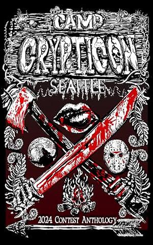 Camp Crypticon Seattle 2024: Writing Contest Anthology by 