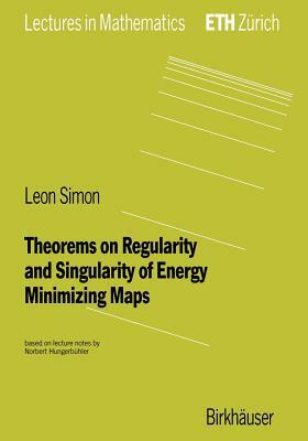 Theorems on Regularity and Singularity of Energy Minimizing Maps by Leon Simon