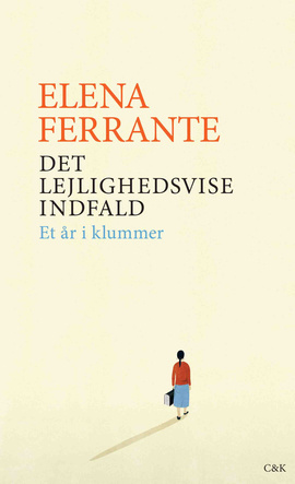 Det lejlighedsvise indfald by Elena Ferrante