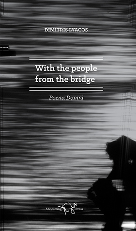 With the people from the bridge by Shorsha Sullivan, Dimitris Lyacos