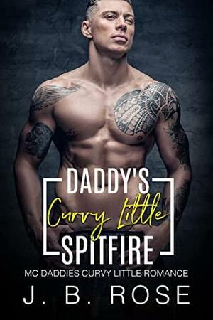 Daddy's Curvy Little Spitfire by J.B. Rose