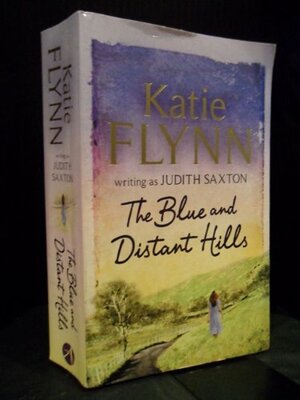 The Blue and Distant Hills by Judith Saxton, Katie Flynn