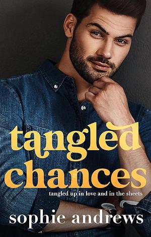 Tangled Chances by Sophie Andrews, Sophie Andrews
